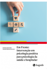 Em Frente: Intervenção em psicologia positiva para psicologia da saúde e hospitalar