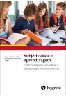 Subjetividade e Aprendizagem: Contribuições da Psicanálise e da Psicologia Histórico-Cultural