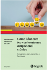Como lidar com burnout e estresse ocupacional crônico