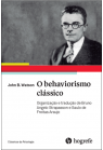 John Watson. O behaviorismo clássico Organização e tradução de Bruno Angeio Strapasson e Sauio de Freitas Araujo